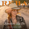 Somehow You Do (From The Motion Picture Four Good Days) - Reba McEntire