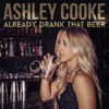 Already Drank That Beer - Ashley Cooke