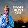 Mama Dont Cry (Explicit) - Eltee SA