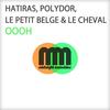 Oooh (Le Petit Belge & Le Cheval Mix) - Hatiras&Polydor&Le Cheval&Le Petit Belge