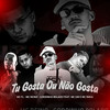 Tu Gosta ou Não Gosta (Explicit) - MC Reino&Mc Gordinho Bolado&Mc FL&MC GW&Mc India