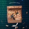 Who U Fuckin Wit (Explicit) - Cream Da Villain&Sha Hef