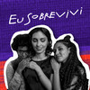 Eu Sobrevivi - Bruna Caram&Nina Oliveira&Thalma De Freitas