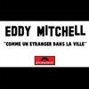 Comme Un Etranger Dans La Ville - Eddy Mitchell