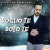 Voglio te solo te - Cristian Tranchini
