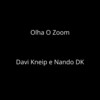 Olha o Zoom - Davi Kneip&Mc Nando Dk&Davi Toniut Kneip&FERNANDO EDUARDO ALVES FIRMINO