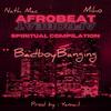 Afrobeat Spiritual Compilation (feat. Nath Mac & BadboyBanging) - Miho&Nath Mac&Badboybanging