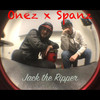 Jack the Ripper (Explicit) - Onez&Spanz