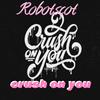 Crush on You - Robotscot