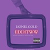 IIDDITWW (Explicit) - Lionel Gold