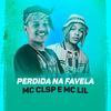 Perdida na Favela (Explicit) - MC Lil&MC CLSP