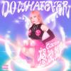 DO WHAT EVER (想做就做) (伴奏) - 卡西恩Cacien