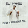 Vamos a Portarnos Mal - El Mago