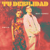 Tu Debilidad - Mati Gómez&Emilia