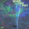 Whip The Pot (Explicit) - Lilkvffs