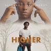Higher(feat. Kelvinbwoy) (Explicit) - B4bonah&Kelvinbwoy