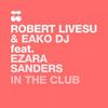 In the Club(Saturday) - Eako DJ&Robert Livesu&Ezara Sanders