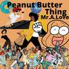 Peanut Butter Thing (feat. Elliot Waite) - Mr.A.Love&Elliot Waite