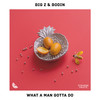 What A Man Gotta Do - BIG Z&Bodin&Fets