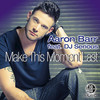 Make This Moment Last - Aaron Barr&DJ SeRiOuS