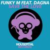 Save the Love (Radio Edit) - Funky M&Dagna