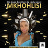Mkhohlisi (feat. Lady Love) - De-Kuas Brothers&Lady Love
