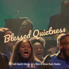 Blessed Quietness (Explicit) - Jerry Ware&Our Faith Baptist Church&Dream Beats Studios