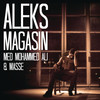 Magasin - Aleks&Mohammed Ali&Masse