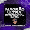 MAGRÃO ULTRA DIMENSIONAL DA 011 (Explicit) - DJ GOMA&Lucas styles
