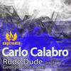 Rude Dude (George Acosta Remix) - Carlo Calabro