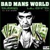 BAD MANS WORLD(feat. Bubba Da Big Guero) (Explicit) - Lil Chris Tlm&Bubba Da Big Guero