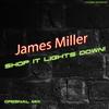 Shop It Lights Down! (Original Mix) - James Miller