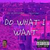 Do What I Want(feat. Tristian) - 101 Da Exclusive&Tristian