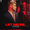 Let Me Be - Mickey Singh