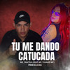TU ME DANDO CATUCADA (Explicit) - DJ LS 011