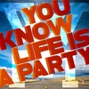 You Know Life Is a Party - WvE