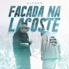 Facada na Lacoste (Explicit) - Alaska&Mano Fler&Melk