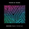 Desire - Years & Years&Tove Lo