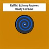 Ready 4 Ur Love - Ralf M.&Jimmy Andrews