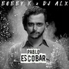 Pablo Escobar - Bobby K&Dj Alx