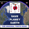 Save Planet Earth - Tokyo Rose