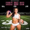 Run It Up (Explicit) - Fat Philthy