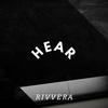 Hear - Rivvera