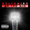 On The Mic (Explicit) - Dirty Deathwish