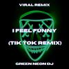I Fell Funny Bills On Bills I Want To Make Them (Tik Tok Best Part) (Remix) - Green Neon DJ
