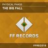 The Big Fall (Original Mix) - Physical Phase