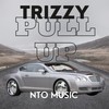 PULL UP (feat. TRIZZY) (Explicit) - DJ Black-NTO&Trizzy