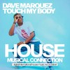 Touch My Body (Original Mix) - Dave Marquez