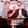 Tu Amante (Extended Version) - Kiko Fernández&Lito Pozas&Sashi