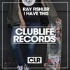 I Have This (Original Mix) - Ray Fishler